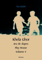 Khela ghor jeu de dupes : play house volume v