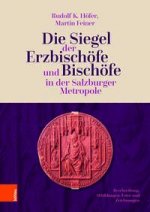 Die Siegel der Erzbischofe und Bischofe in der Salzburger Metropole