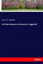 Civil War Memoirs of Alvareze B. Coggeshall