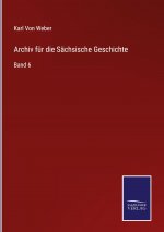 Archiv fur die Sachsische Geschichte