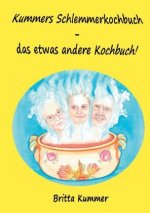 Kummers Schlemmerkochbuch - das etwas andere Kochbuch!