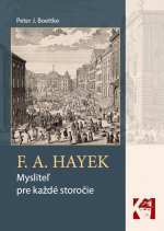 F. A. Hayek - mysliteľ pre každé storočie