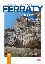 Dolomity. Marmolada. Sassolungo. Sella. Sciliar. Catinaccio. Latemar. Najpiękniejsze ferraty