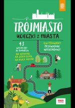 Trójmiasto. Ucieczki z miasta. Przewodnik weekendowy