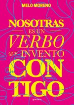 NOSOTRAS ES UN VERBO QUE INVENTO CONTIGO