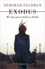Exodus: Mi viaje poco ortodoxo a Berlin / Exodus: a Memoir