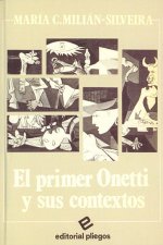 PRIMER ONETTI Y SUS CONTEXTOS, EL