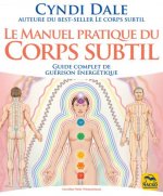 Le manuel pratique du corps subtil