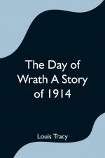 Day of Wrath A Story of 1914