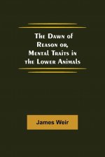 Dawn of Reason or, Mental Traits in the Lower Animals