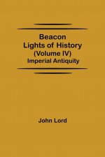 Beacon Lights of History (Volume IV)