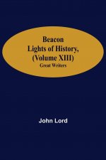 Beacon Lights of History, (Volume XIII)