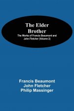 Elder Brother; The Works of Francis Beaumont and John Fletcher (Volume 2)
