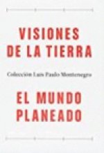 VISIONES DE LA TIERRA / EL MUNDO PLANEADO