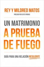 Un Matrimonio a Prueba de Fuego: Guía Para Una Relacion Resiliente
