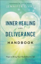 Inner Healing and Deliverance Handbook