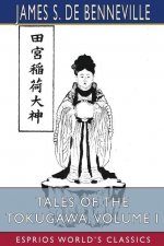 Tales of the Tokugawa, Volume I (Esprios Classics)