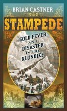 Stampede: Gold Fever and Disaster in the Klondike