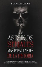Asesinos Seriales mas Impactantes de la Historia