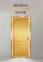 Behind Tomorrow's Door
