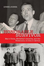 Honorable Survivor: Mao's China, McCarthy's America, and the Prosecution of John S. Service