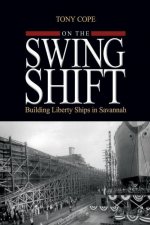 On the Swing Shift: Building Liberty Ships in Savannah