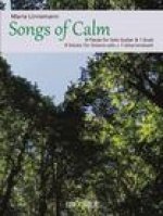Songs of Calm 9 Pieces for Solo Guitar and 1 Duet by Maria Linnemann: 9 Pieces for Solo Guitar and 1 Duet