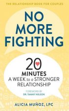 No More Fighting: 20 Minutes a Week to a Stronger Relationship