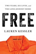 Free: Two Years, Six Lives, and the Long Journey Home