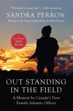 Out Standing in the Field: A Memoir by Canada's First Infantry Officer