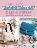 Take Two Fat Quarters: Bags & Purses