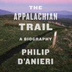 The Appalachian Trail Lib/E: A Biography