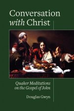 Conversation with Christ: Quaker Meditations on the Gospel of John
