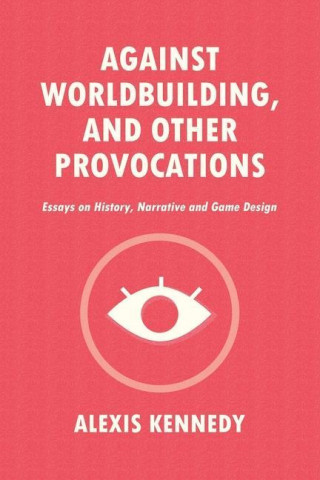 Against Worldbuilding, and Other Provocations