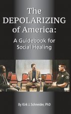 The Depolarizing of America: A Guidebook for Social Healing
