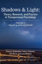 Shadows & Light - Volume 2 (Talks & Reflections): Theory, Research, and Practice in Transpersonal Psychology
