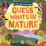 Guess What's in Nature: A Lift-The-Flap Book with 35 Flaps!