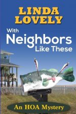 With Neighbors Like These: An HOA Mystery