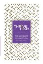 Thrive Today: The Ultimate Connection: Thrive Today Discussion Series Three