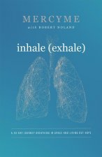 Inhale Exhale: A 40-Day Journey Breathing in Grace and Living Out Hope