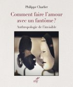 Comment faire l'amour avec un fantôme ? - Autopsie de l'invisible