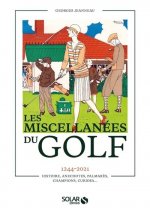 Miscellanées du golf - 1244-2021 Histoire, anecdotes, palmarès, champions, curiosa...