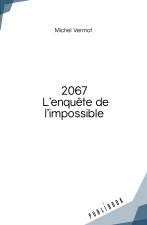 2067 L ENQUETE DE L IMPOSSIBLE