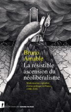 La résistible ascension du néolibéralisme - Modernsation capitaliste et crise politique en France