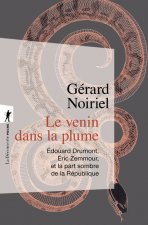 Le venin dans la plume - Edouard Drumont, Eric Zemmour, et la part sombre de la République