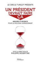 Un président devrait faire ça - Mesures d urgence pour le nouveau quinquennat