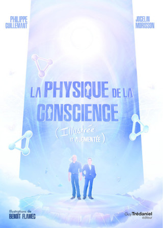 La physique de la conscience - (Illustrée et Augmentée)