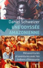 Une odyssée amazonienne - Vingt ans de combat engagé au côté des derniers Indiens