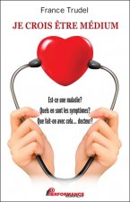 Je crois être médium - Est-ce une maladie ? Quels en sont les symptômes ? Que fait-on avec cela... docteur ?