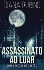 Assassinato ao luar - Uma colecao de contos